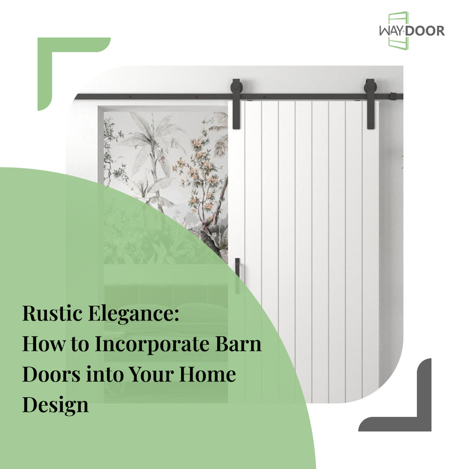 Rustic Elegance: How to Incorporate Barn Doors into Your Home Design